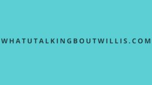 WhatUTalkingBoutWillis Com Review: What It Is, What It Offers & Is It Safe?